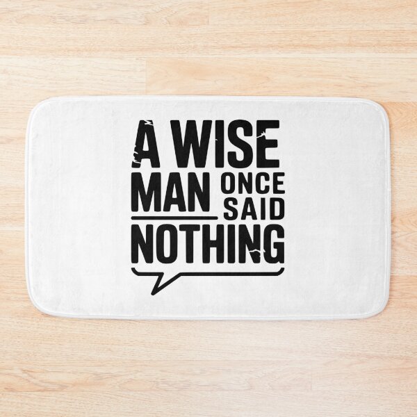 Item preview, A Wise Man Once Said Nothing designed and sold by Frank Ring.