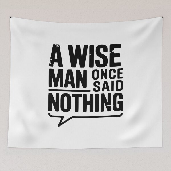 Item preview, A Wise Man Once Said Nothing designed and sold by Frank Ring.