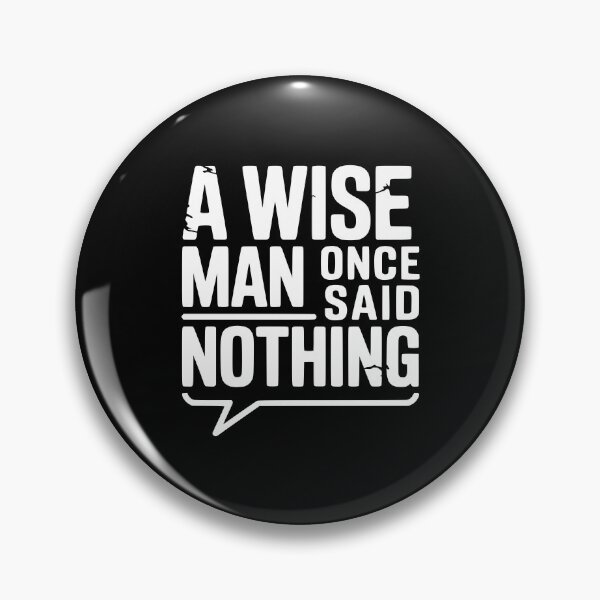 Item preview, A Wise Man Once Said Nothing designed and sold by Frank Ring.