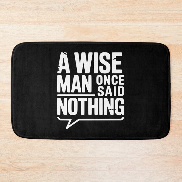 Item preview, A Wise Man Once Said Nothing designed and sold by Frank Ring.