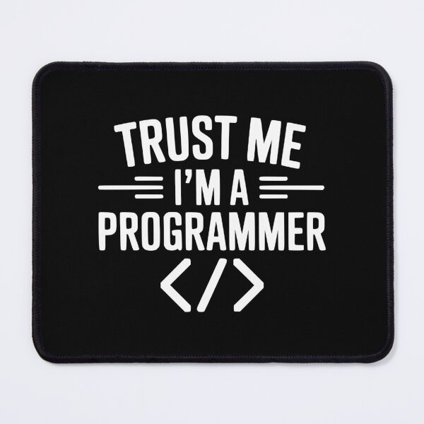 Item preview, Trust Me I'm a Programmer designed and sold by Frank Ring.