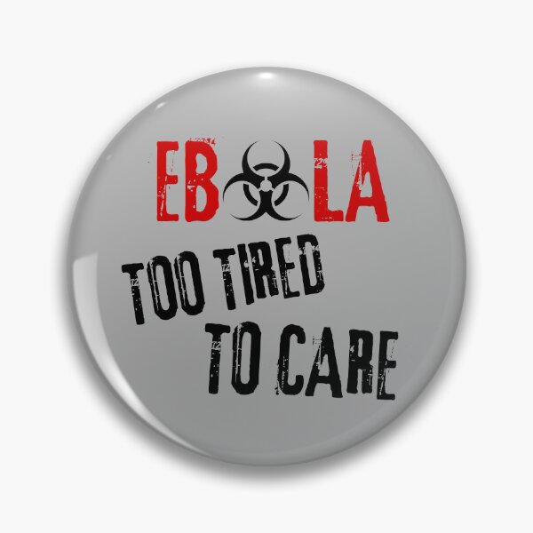 Item preview, Ebola Virus Sarcastic Dark Humor Too Tired To Care designed and sold by Artycom.