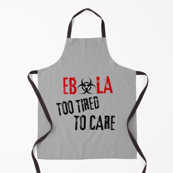 Item preview, Ebola Virus Sarcastic Dark Humor Too Tired To Care designed and sold by Artycom.