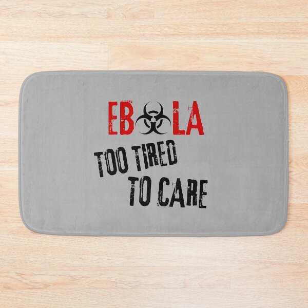 Item preview, Ebola Virus Sarcastic Dark Humor Too Tired To Care designed and sold by Artycom.