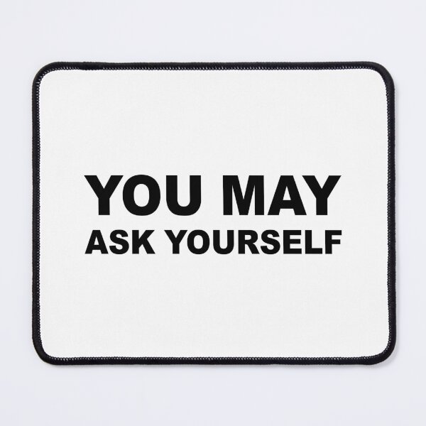 Item preview, You May Ask Yourself designed and sold by Zerhof.