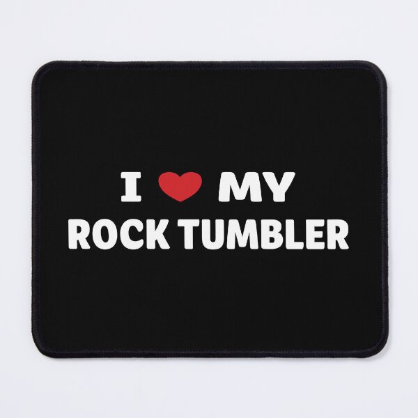 Item preview, AA0161A - I Love My Rock Tumbler designed and sold by LionsHut.