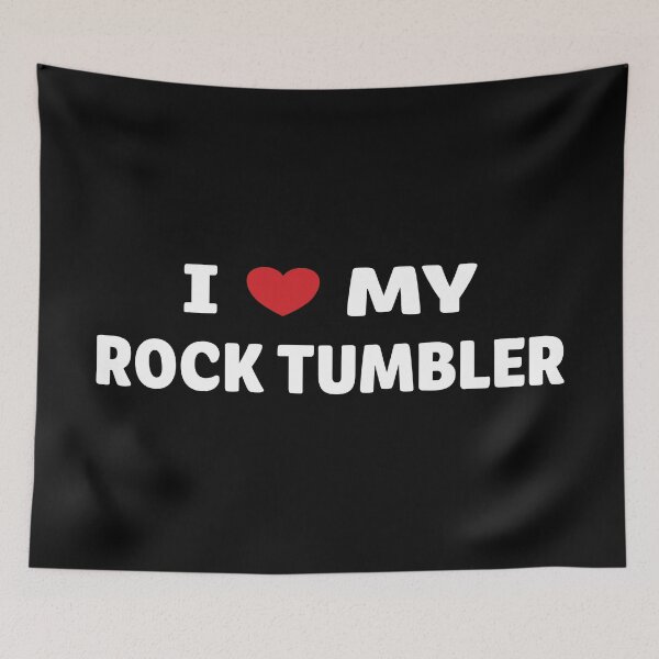 Item preview, AA0161A - I Love My Rock Tumbler designed and sold by LionsHut.