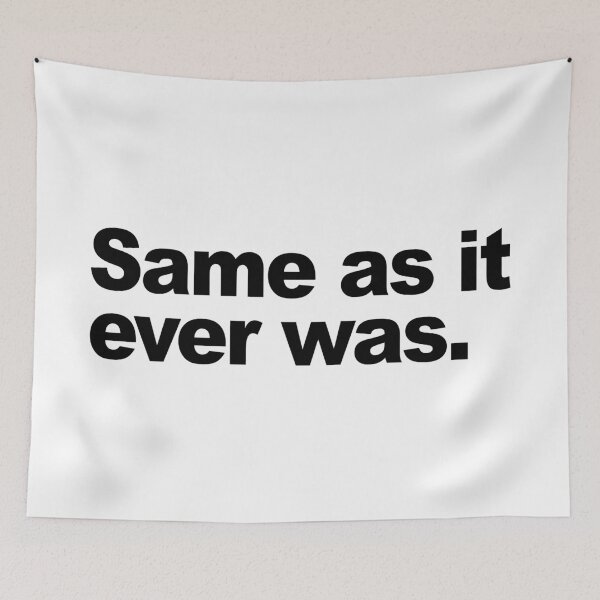 Item preview, Same As It Ever Was - Typography Design designed and sold by Zerhof.