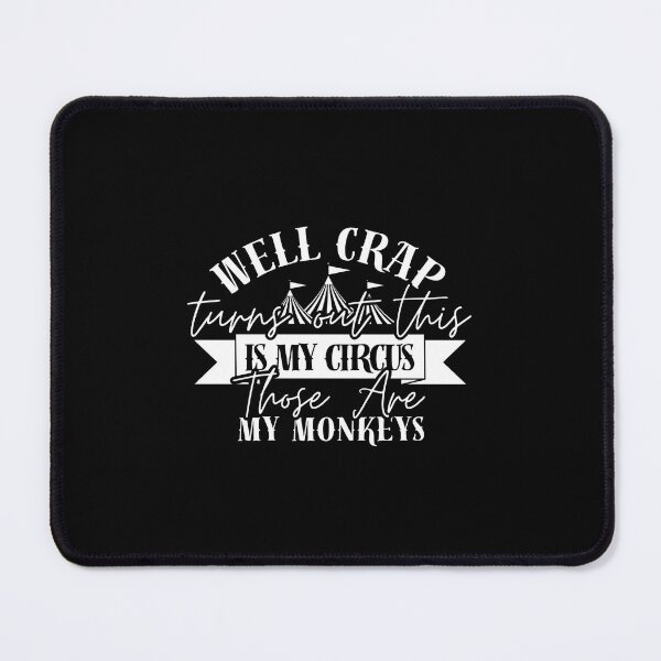 Item preview, Well Crap Turns Out This Is My Circus Those Are My Monkeys designed and sold by Dondonmart.