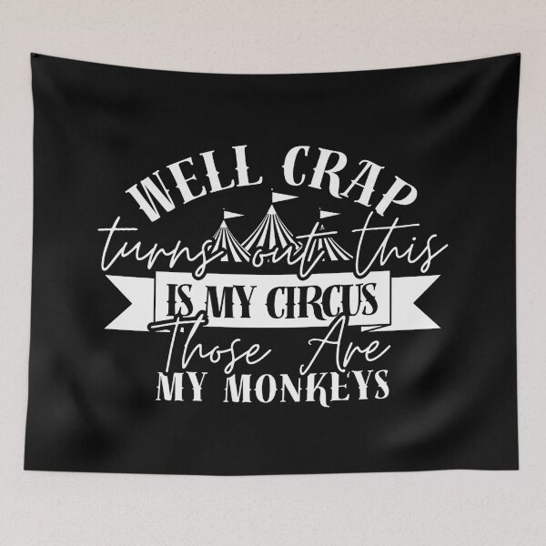 Item preview, Well Crap Turns Out This Is My Circus Those Are My Monkeys designed and sold by Dondonmart.