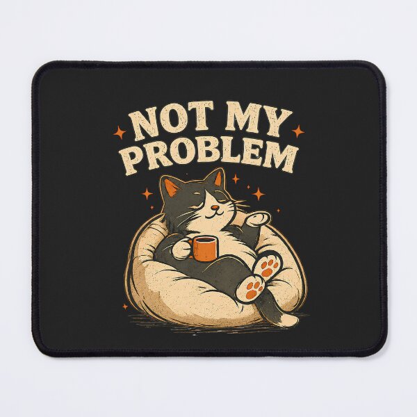 Item preview, Not My Problem Cat designed and sold by AdicretorDesign.