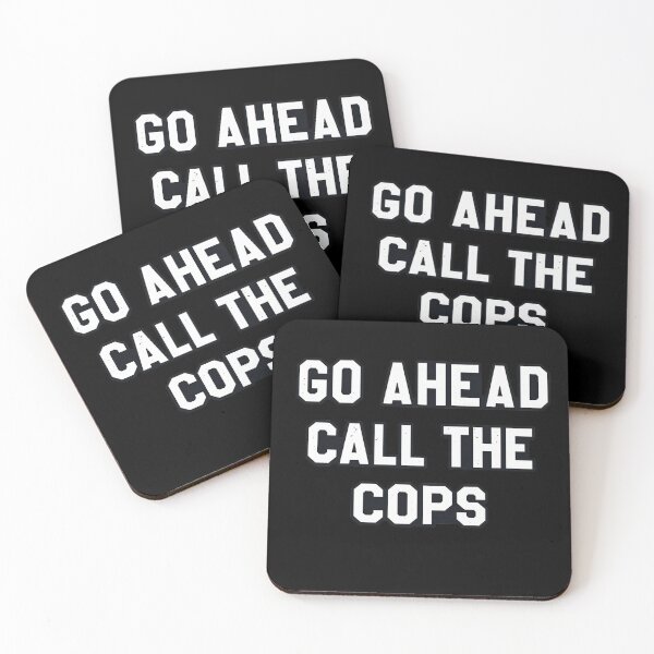 Item preview, Go Ahead Call The Cops Funny Sarcastic Attitude Humor designed and sold by ZEtexaxe.