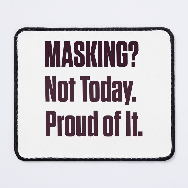 Item preview, Masking? Not Today – Neurodivergent ND Pride designed and sold by Notty DOT.