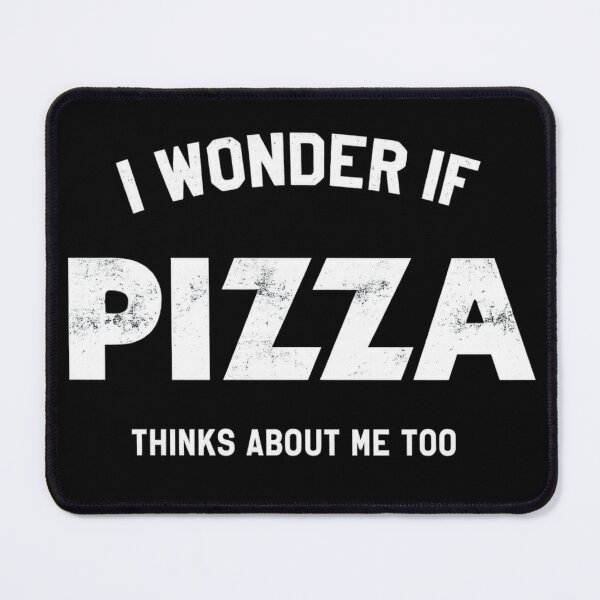 Item preview, I Wonder If Pizza Thinks About Me Funny Pizza Lover Food Humor designed and sold by ZEtexaxe.