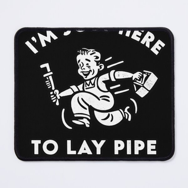 Item preview, I'm Just Here To Lay Pipe Funny Plumber Humor Work Joke designed and sold by ZEtexaxe.