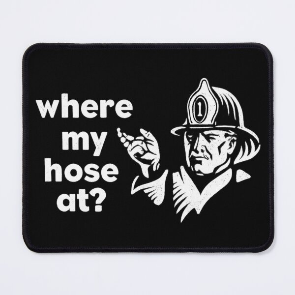 Item preview, Where My Hose At Funny Firefighter Humor designed and sold by ZEtexaxe.
