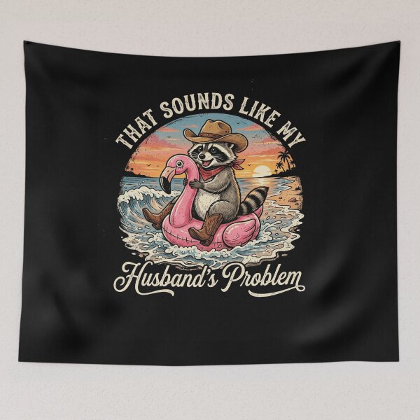 Item preview, THAT SOUNDS LIKE MY Husband's Problem Raccoon designed and sold by snowry.