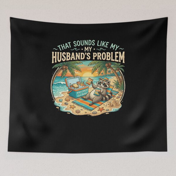 Item preview, That Sounds Like My Husband's Problem Raccoon Beach designed and sold by snowry.