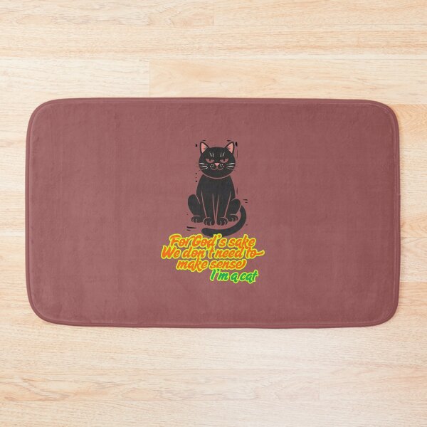 Item preview, For God’s sake we don’t need to make sense. I am a cat  designed and sold by Palmtree94.