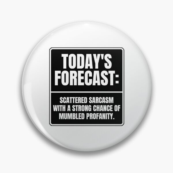 Item preview, TODAY'S FORECAST SCATTERED SARCASM WITH A STRONG CHANCE OF MUMBLED PROFANITY designed and sold by Dondonmart.