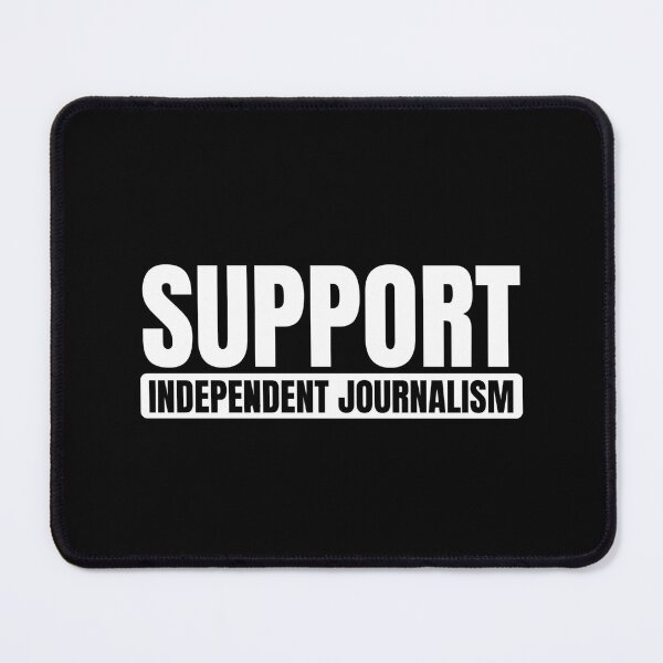 Item preview, SUPPORT INDEPENDENT JOURNALISM designed and sold by Dondonmart.