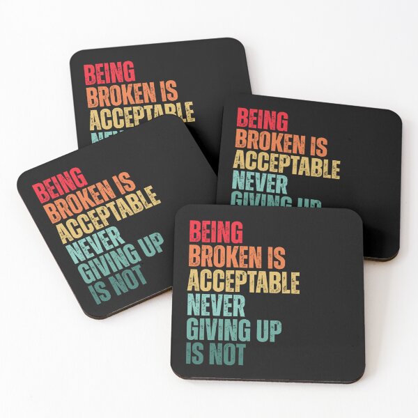 Item preview, Being Broken Is Acceptable Never Give Up Motivational Quote designed and sold by Dondonmart.