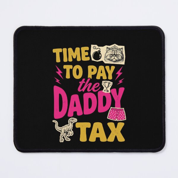 Item preview, Time To Pay The Daddy Tax Father Funny Parenting Humor designed and sold by SofenArt.
