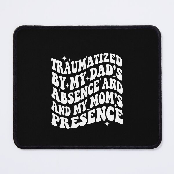 Item preview, Traumatized By My Dad's Absence And My Mom's Presence Funny Family Relatable Quote designed and sold by SofenArt.