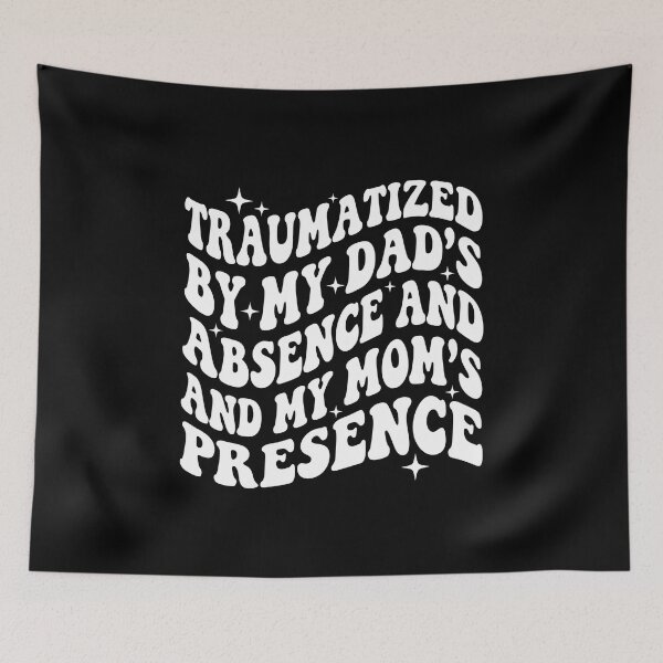 Item preview, Traumatized By My Dad's Absence And My Mom's Presence Funny Family Relatable Quote designed and sold by SofenArt.