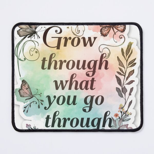 Item preview, grow through what you go through designed and sold by mimibeauty76.
