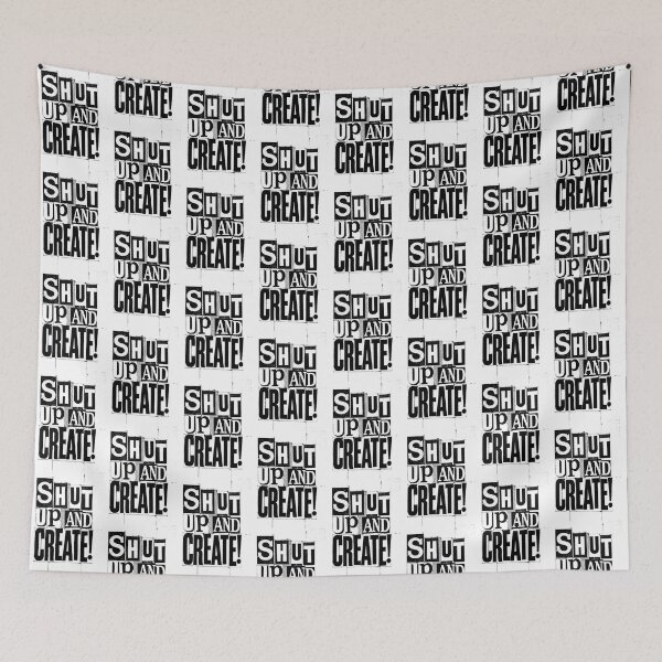 Item preview, Shut Up and Create! designed and sold by drawbey.
