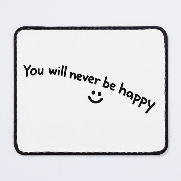 Item preview, You Will Never Be Happy - Black Ink - The Nice Guys designed and sold by hesjustken.