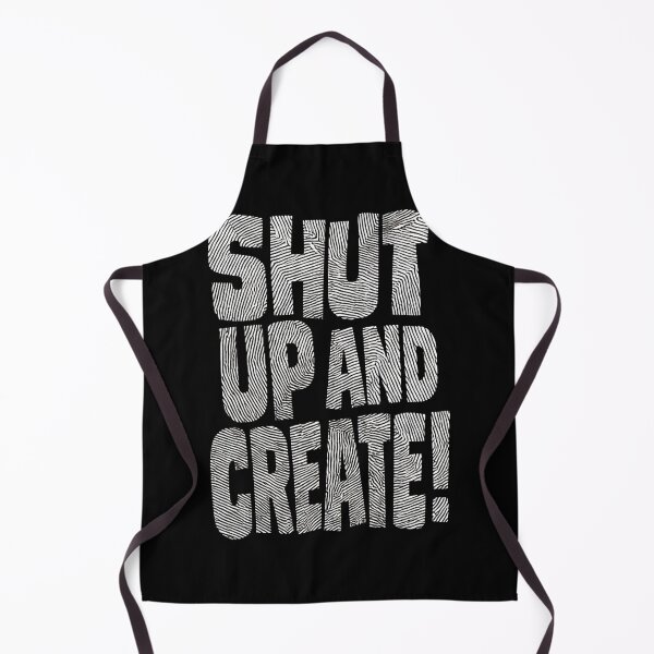 Item preview, Shut Up and Create! designed and sold by drawbey.