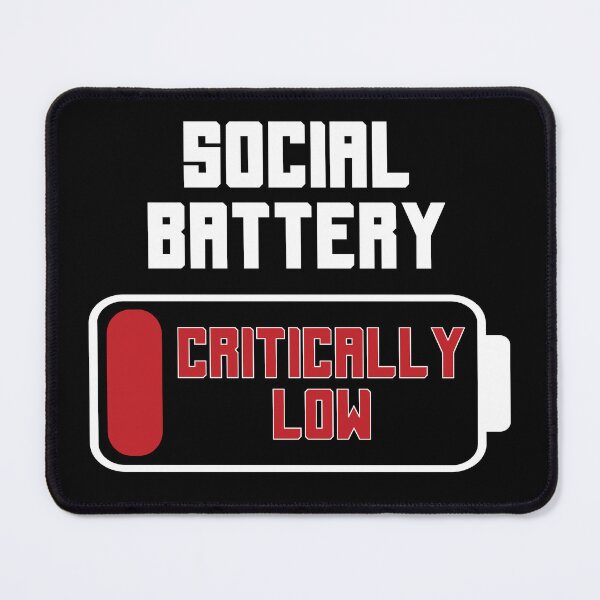 Item preview, Social Battery Critically Low designed and sold by StrokeONoGenius.