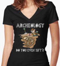 Funny Archeologist Shirt - Funny Archeology Gifts - Do You Even Sift? Women's Fitted V-Neck T-Shirt
