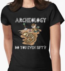 Funny Archeologist Shirt - Funny Archeology Gifts - Do You Even Sift? Women's Fitted T-Shirt