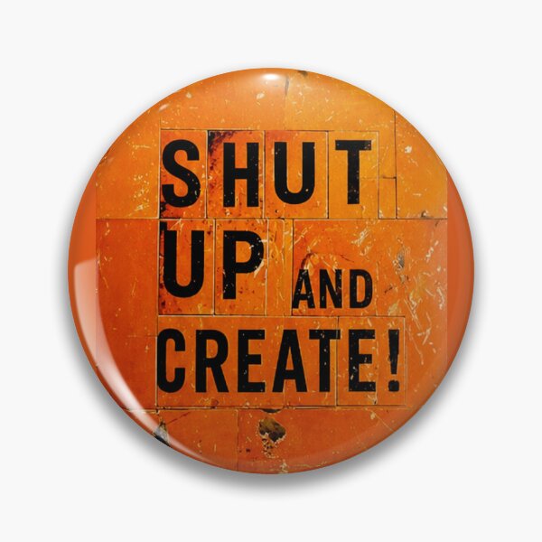 Item preview, Shut Up and Create! designed and sold by drawbey.