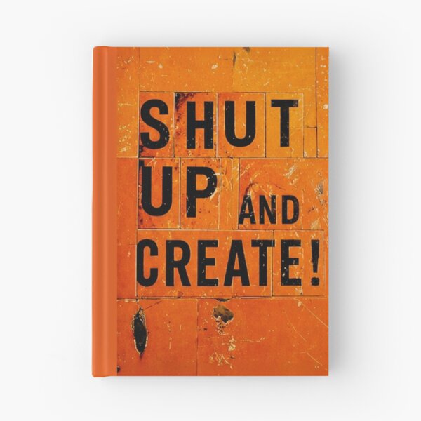 Item preview, Shut Up and Create! designed and sold by drawbey.