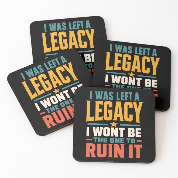 Item preview, I Was Left A Legacy I Wont Be The One To Ruin It designed and sold by TeeTimeTreasure.