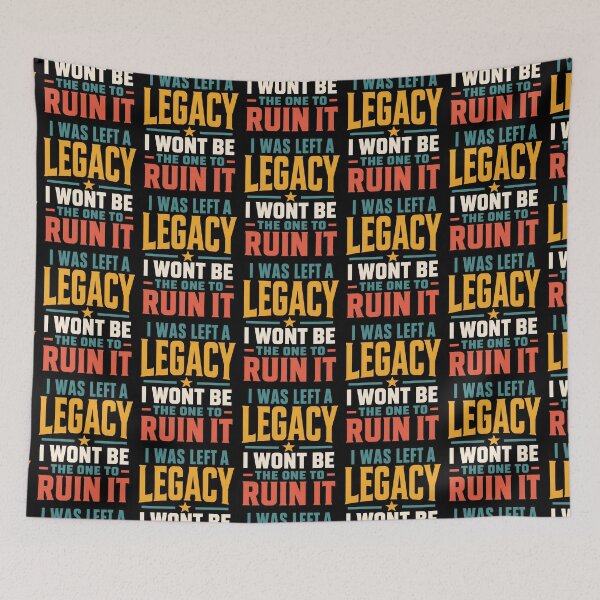 Item preview, I Was Left A Legacy I Wont Be The One To Ruin It designed and sold by TeeTimeTreasure.