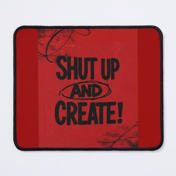 Item preview, Shut Up and Create! designed and sold by drawbey.