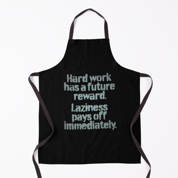 Item preview, Hard work has a future reward. Laziness pays off immediately. v.1 designed and sold by x1brett.