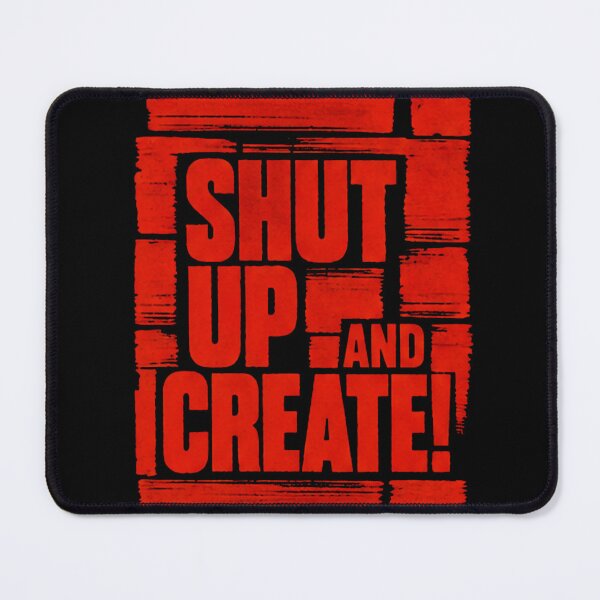 Item preview, Shut Up and Create! designed and sold by drawbey.