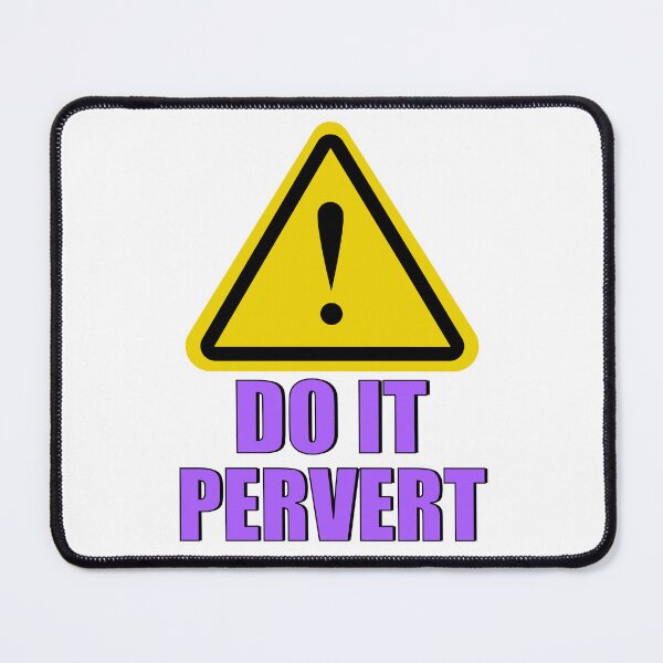 Item preview, Do It Pervert! designed and sold by MSM Designs.