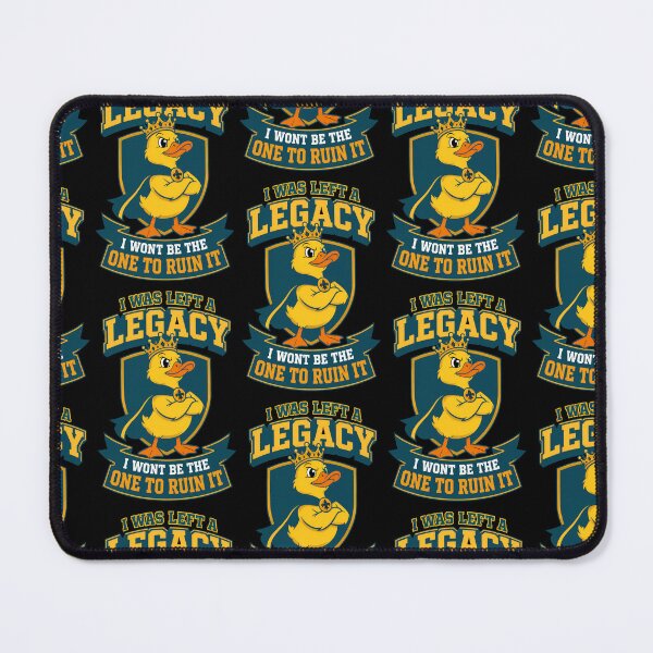 Item preview, I Was Left A Legacy I Wont Be The One To Ruin It Duck designed and sold by TeeTimeTreasure.
