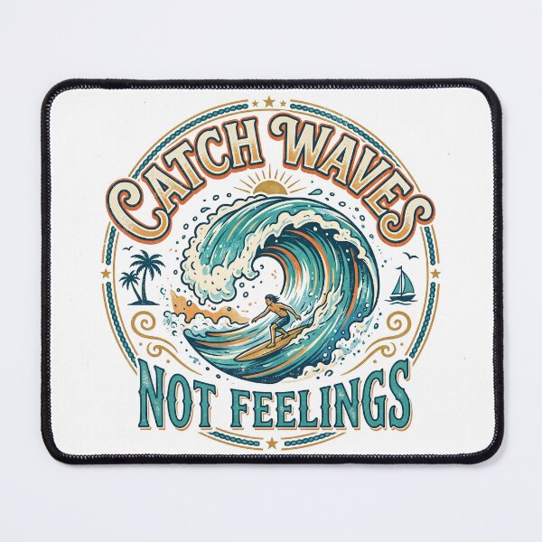 Item preview, Catch Waves Not Feelings designed and sold by khalidnasr.