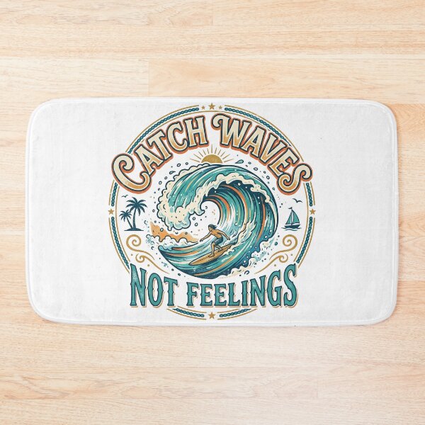 Item preview, Catch Waves Not Feelings designed and sold by khalidnasr.