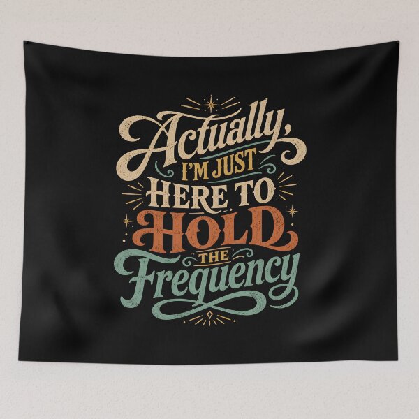 Item preview, Actually I'm Just Here to Hold The Frequency designed and sold by zoes-ink.