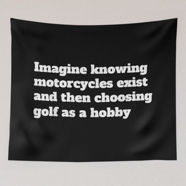 Item preview, Imagine Knowing Motorcycles Exist And Then Choosing Golf As A Hobby Sarcastic designed and sold by Daisy Grimes.