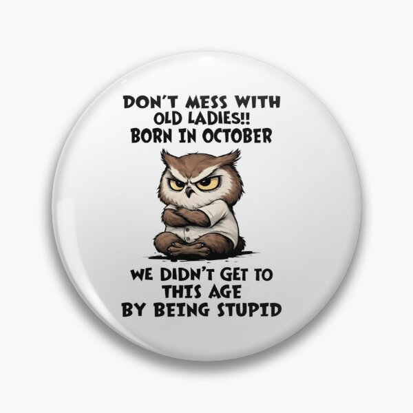 Item preview, Grumpy Owl Dont Mess With Old Ladies Born In October Wisdom Quote designed and sold by Daisy Grimes.